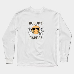 Nobody Cares Design Long Sleeve T-Shirt